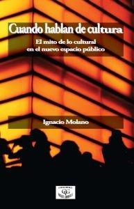 Cuando hablan de cultura "El mito de lo cultural en el nuevo espacio público"