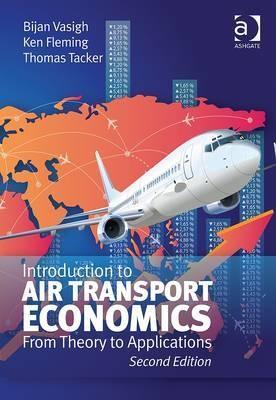 Introduction to Air Transport Economics "From Theory to Applications"