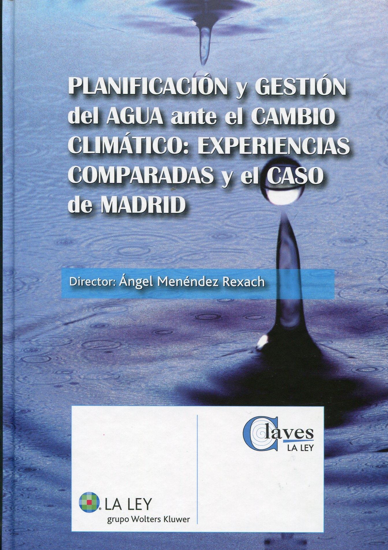 Planificación y gestión del agua ante el cambio climático "Experiencias comparadas y el caso de Madrid"