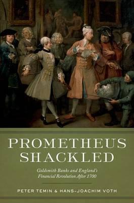 Prometheus Shackled "Goldsmith Banks and England's Financial Revolution After 1700"