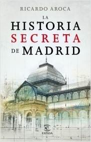 La historia secreta de Madrid