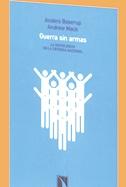 Guerra sin armas "La noviolencia en la defensa nacional"