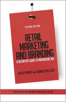 Retail Marketing and Branding "A Definitive Guide to Maximizing ROI"