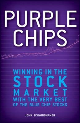 Purple Chips "Winning in the Stock Market with the Very Best of the Blue Chip"