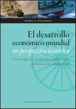 El desarrollo económico mundial en perspectiva histórica "Cinco siglos de revoluciones industriales, globalización y desig"