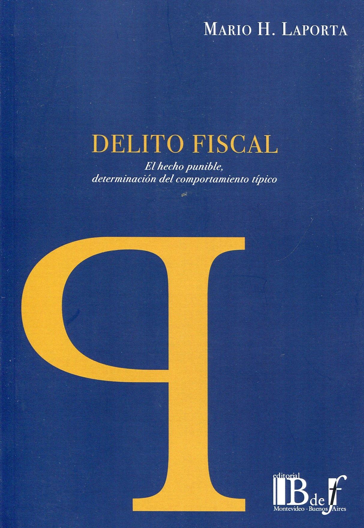 Delito Fiscal "El hecho punible, determinación del comportamiento típico"