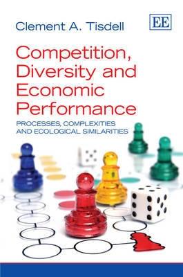 Competition, Diversity and Economic Performance "Processes, Complexities and Ecological Similarities"