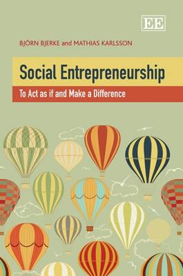 Social Entrepreneurship "To Act as If and Make a Difference"