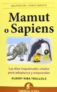 Mamut o Sapiens "Las diez inquietudes vitales para adaptarse y emprender"