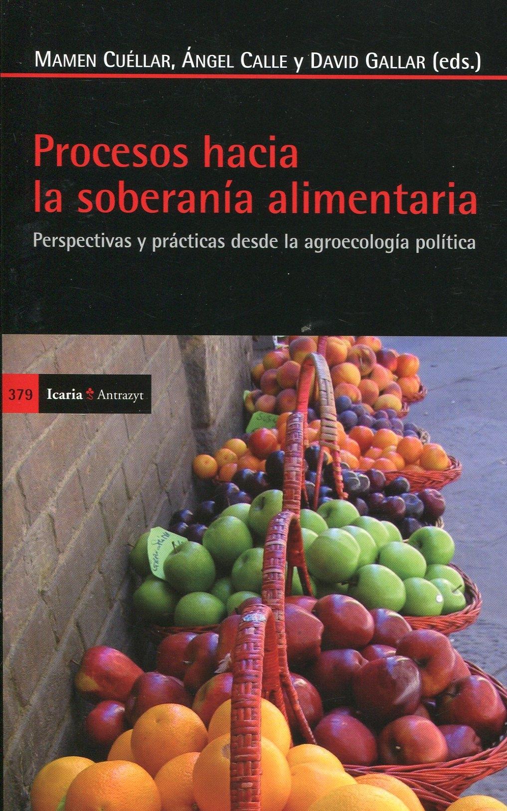 Procesos hacia la soberanía alimentaria "Perspectivas y prácticas desde la agroecología política"