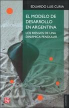 El modelo de desarrollo en Argentina "Los riesgos de una dinámica pendular"