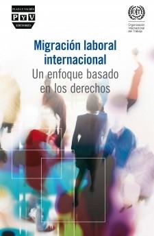 Migración laboral internacional "Un enfoque basado en derechos"