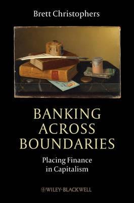 Banking Across Boundaries "Placing Finance in Capitalism"