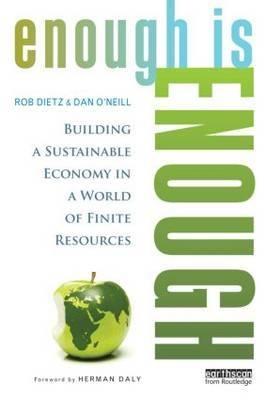 Enough is Enough "Building a Sustainable Economy in a World of Finite Resources"