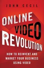 Online Video Revolution "How to Reinvent and Market Your Business Using Video"