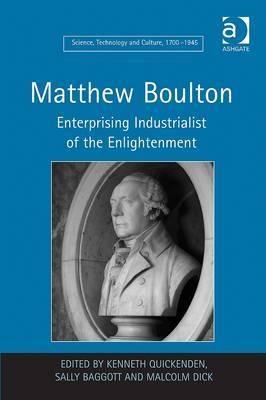 Matthew Boulton "Enterprising Industrialist of the Enlightenment"