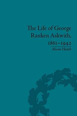 The Life of George Ranken Askwith, 1861-1942