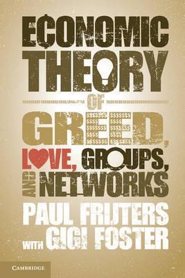 Economic Theory of Greed, Love, Groups and Networks
