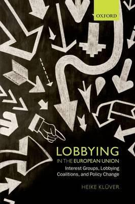 Lobbying in the European Union "Interest Groups, Lobbying Coalitions, and Policy Change"