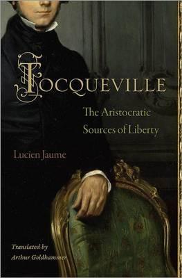 Tocqueville "The Aristocratic Sources of Liberty"