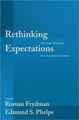 Rethinking Expectations "The Way Forward for Macroeconomics"