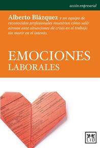 Emociones laborales "Cómo salir airosos ante situaciones de crisis en el trabajo"