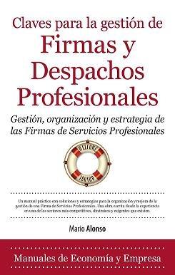 Claves para la gestión de firmas y despachos profesionales "Gestión, organización y estrategia de las firmas de Servicios Pr"