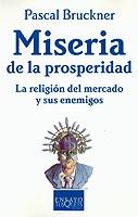 Miseria de la prosperidad "La religión del mercado y sus enemigos"