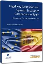 Legal Key Issues for non Spanish Insurance Companies in Spain "Insurance, Tax and Regulatory Law"