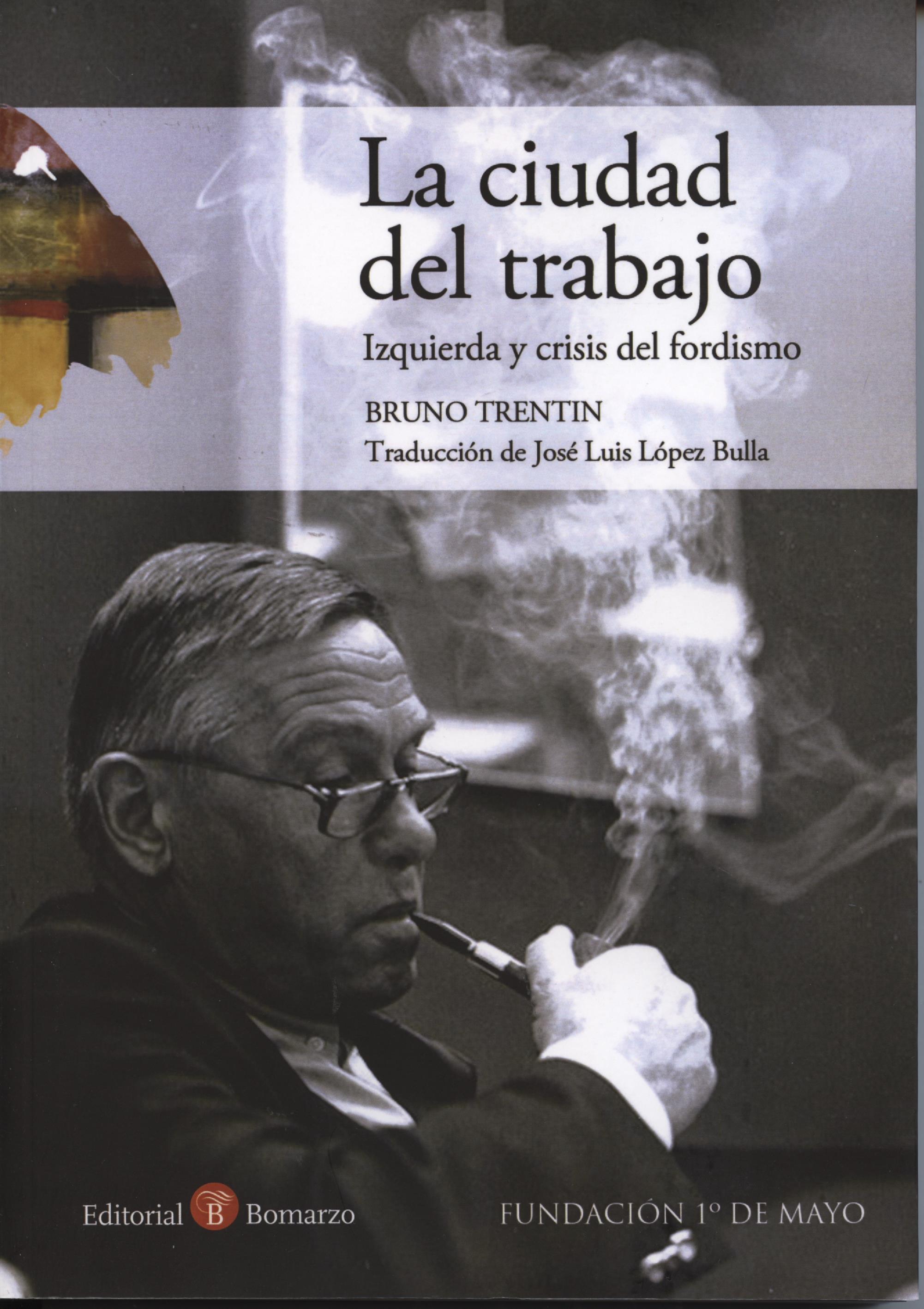 La ciudad del Trabajo "Izquierda y crisis del fordismo"