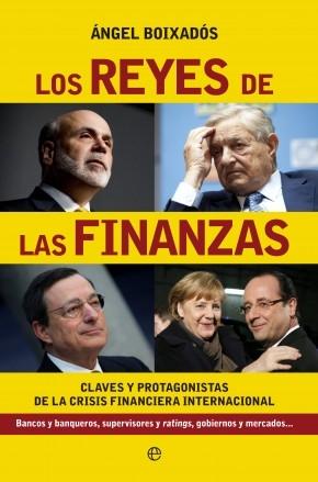 Los reyes de las finanzas "Claves y protagonistas de la crisis financiera internacional"