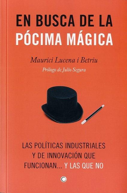 En busca de la pócima mágica "Las políticas industriales y de innovación que funcionan...y las"