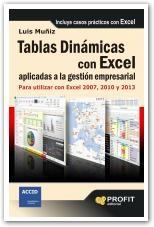 Tablas dinámicas con Excel aplicadas a la gestión empresarial "Para utilizar con Excel 2007, 2010 y 2013"