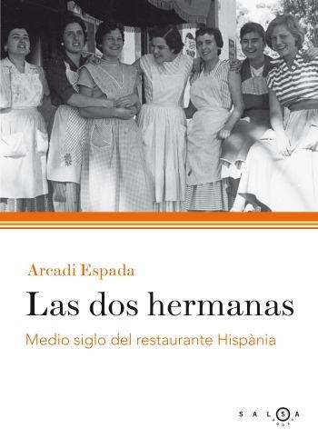 Las dos hermanas "Medio siglo del restaurante Hispània"