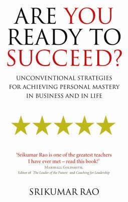Are You Ready to Succeed? "Unconventional Strategies for Achieving Personal Mastery in Busi"