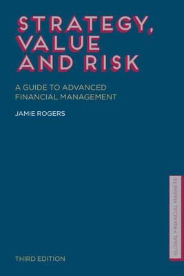 Strategy, Value and Risk "A Guide to Advanced Financial Management"