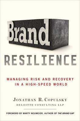 Brand Resilience "Managing Risk and Recovery in a High-Speed World"