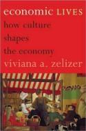 Economic Lives "How Culture Shapes the Economy"