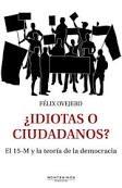 Idiotas o ciudadanos "El 15-M y la teoría de la democracia"