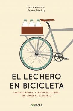El lechero en bicicleta "Cómo subirse a la revolución digital sin caerse en el intento"