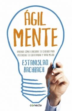 Agilmente "Aprenda cómo funciona su cerebro para potenciar su creatividad y"