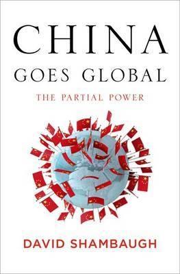 China Goes Global "The Partial Power"