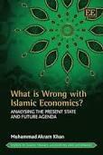 What is Wrong with Islamic Economics? "Analysing the Present State and Future Agenda"