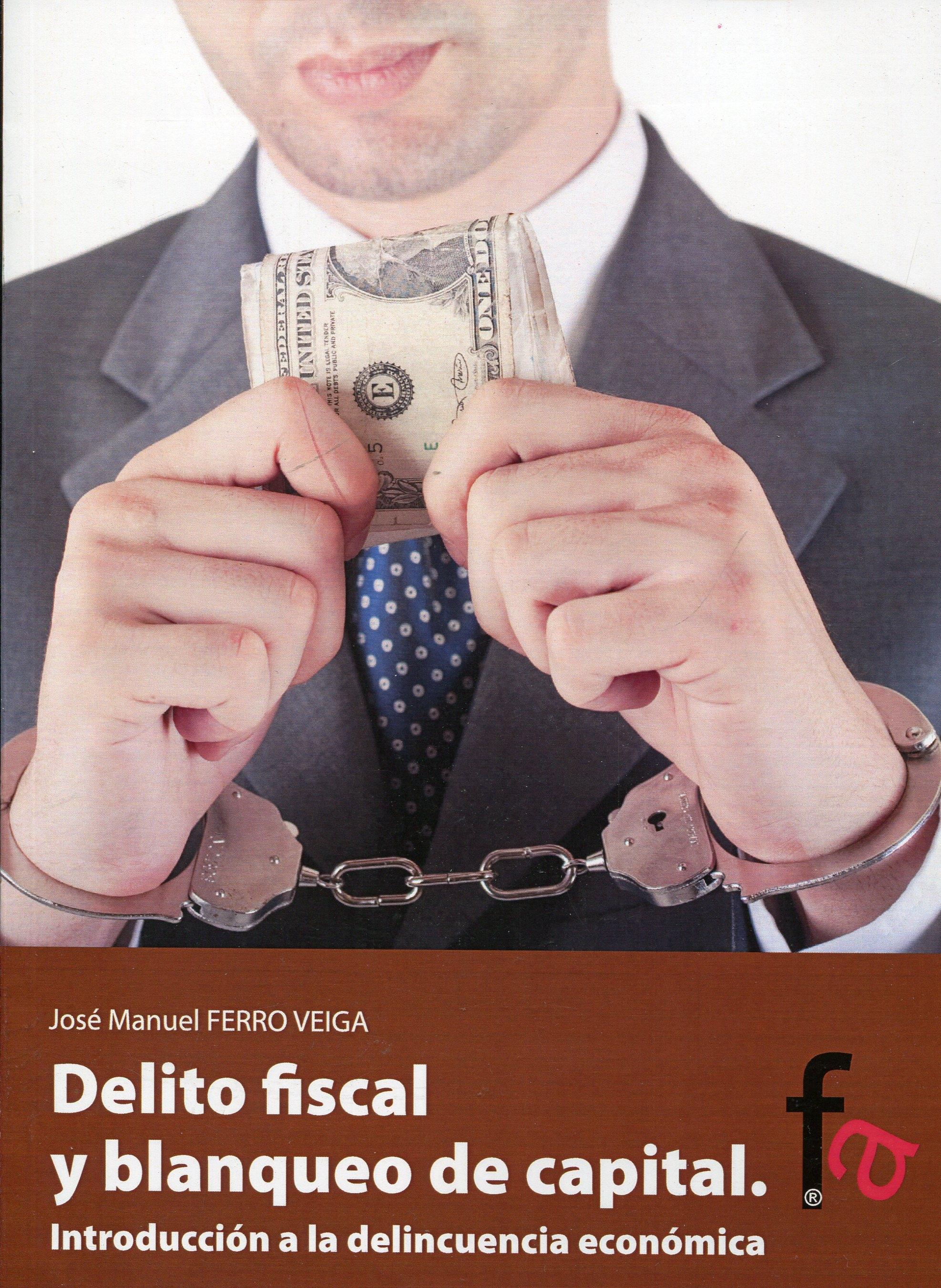 Delito fiscal y blanqueo de capital "Introducción a la delicuencia económica"