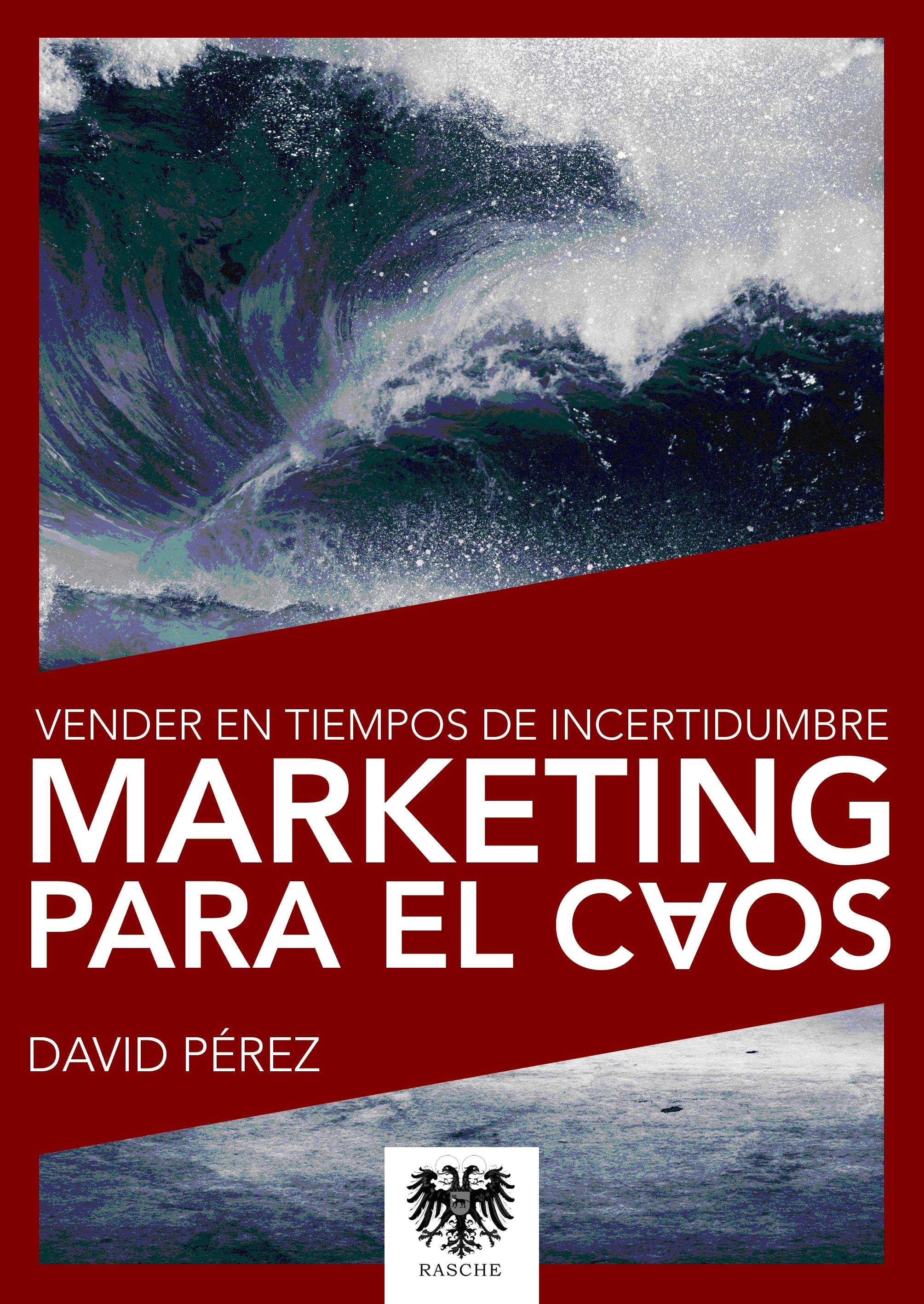 Marketing para el caos vender en tiempos de incertidumbre