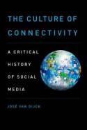 The Culture of Connectivity "A Critical History of Social Media"