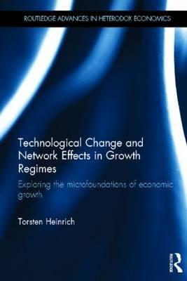 Technological Change and Network Effects in Growth Regimes "Exploring the Microfoundations of Economic Growth"