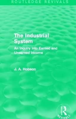The Industrial System "An Inquiry into Earned and Unearned Income"