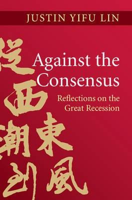 Against the Consensus "Reflections on the Great Recession"