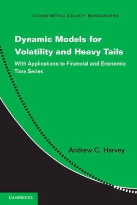 Dynamic Models for Volatility and Heavy Tails "With Applications to Financial and Economic Time Series"